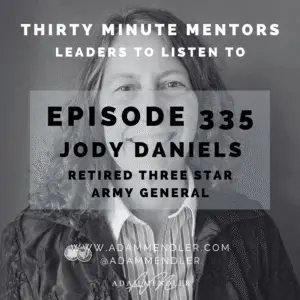 Adam Mendler | Leadership Keynote Speaker 135 Episode 335 Lieutenant General Jody Daniels
