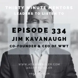 Adam Mendler | Leadership Keynote Speaker 135 Episode 334 Jim Kavanaugh