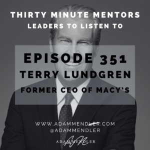 Adam Mendler | Leadership Keynote Speaker 135 Episode 351 Terry Lundgren